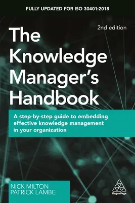 Podręcznik menedżera wiedzy: Przewodnik krok po kroku dotyczący skutecznego zarządzania wiedzą w organizacji - The Knowledge Manager's Handbook: A Step-By-Step Guide to Embedding Effective Knowledge Management in Your Organization