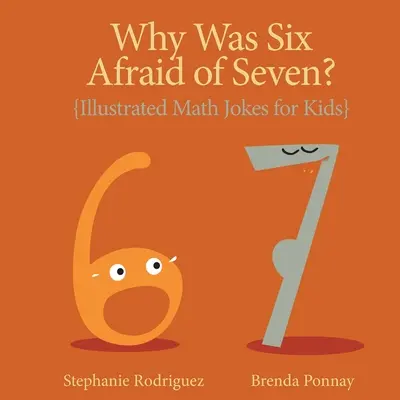 Dlaczego szóstka bała się siódemki?: Ilustrowane dowcipy matematyczne dla dzieci - Why was Six Afraid of Seven?: Illustrated Math Jokes for Kids