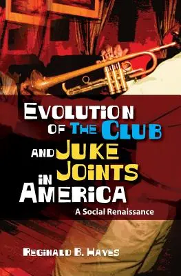Ewolucja klubów i lokali rozrywkowych w Ameryce: Społeczny renesans - Evolution of The Club and Juke Joints In America: A Social Renaissance
