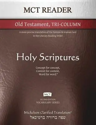 MCT Reader Old Testament Tri-Column, Mickelson Clarified: Bardziej precyzyjne tłumaczenie tekstu hebrajskiego i aramejskiego w literackim porządku czytania - MCT Reader Old Testament Tri-Column, Mickelson Clarified: A more precise translation of the Hebrew and Aramaic text in the Literary Reading Order