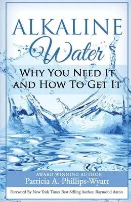 Książka o wodzie alkalicznej: Dlaczego jej potrzebujesz i jak ją zdobyć - Alkaline Water Book: Why You Need It and How To Get It