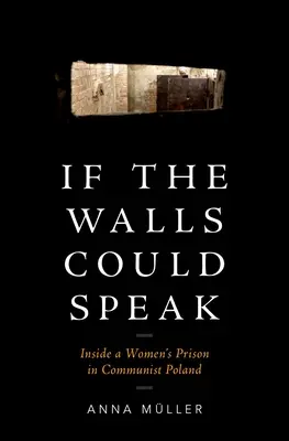 Gdyby ściany mogły mówić: Wewnątrz więzienia dla kobiet w komunistycznej Polsce - If the Walls Could Speak: Inside a Women's Prison in Communist Poland