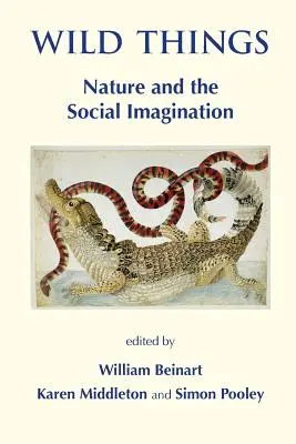 Wild Things: Natura i wyobraźnia społeczna - Wild Things: Nature and the Social Imagination