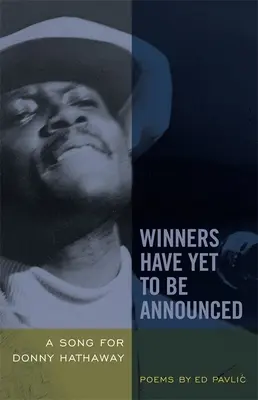 Zwycięzcy nie zostali jeszcze ogłoszeni: Piosenka dla Donny'ego Hathawaya - Winners Have Yet to Be Announced: A Song for Donny Hathaway