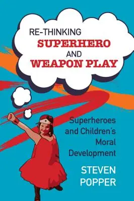 Ponowne przemyślenie superbohatera i gry z bronią - Rethinking Superhero and Weapon Play