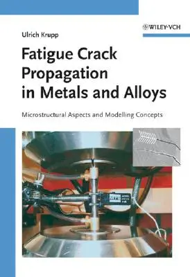 Propagacja pęknięć zmęczeniowych w metalach i stopach: Aspekty mikrostrukturalne i koncepcje modelowania - Fatigue Crack Propagation in Metals and Alloys: Microstructural Aspects and Modelling Concepts