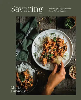 Delektowanie się: Znaczące wegańskie przepisy zza oceanu - Savoring: Meaningful Vegan Recipes from Across Oceans