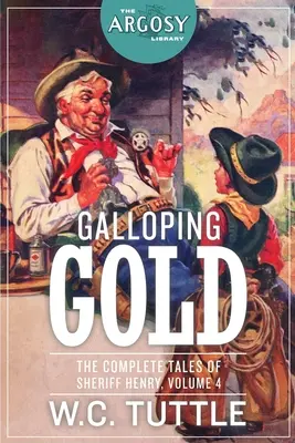 Galopujące złoto: Komplet opowieści o szeryfie Henrym, tom 4 - Galloping Gold: The Complete Tales of Sheriff Henry, Volume 4