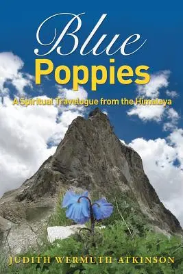 Blue Poppies: Duchowa podróż z Himalajów - Blue Poppies: A Spiritual Travelogue from the Himalaya