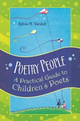 Poetry People: Praktyczny przewodnik po poetach dla dzieci - Poetry People: A Practical Guide to Children's Poets