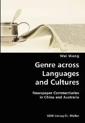 Gatunek w różnych językach i kulturach - komentarze prasowe w Chinach i Australii - Genre across Languages and Cultures- Newspaper Commentaries in China and Australia