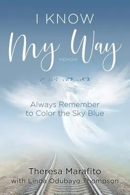 I Know My Way Memoir: Zawsze pamiętaj, aby pokolorować niebo na niebiesko - I Know My Way Memoir: Always Remember to Color the Sky Blue