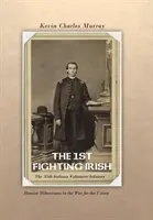 The 1st Fighting Irish: 35. ochotnicza piechota stanu Indiana: Hoosier Hibernians w wojnie o Unię - The 1st Fighting Irish: The 35th Indiana Volunteer Infantry: Hoosier Hibernians in the War for the Union