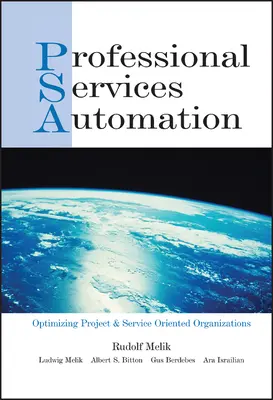 Automatyzacja usług profesjonalnych: Optymalizacja projektów i organizacji zorientowanych na usługi - Professional Services Automation: Optimizing Project and Service Oriented Organizations