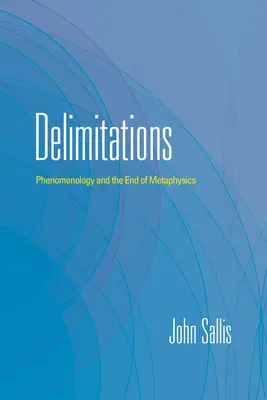 Ograniczenia: Fenomenologia i koniec metafizyki - Delimitations: Phenomenology and the End of Metaphysics