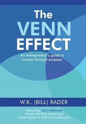 Efekt Venna: Przewodnik przedsiębiorcy po sukcesie dzięki celowi, wydanie drugie (Rader W. K. (Bill)) - The Venn Effect: An Entrepreneur's Guide to Success Through Purpose, Second Edition (Rader W. K. (Bill))