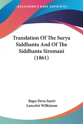 Tłumaczenie Siddhanty Surji i Siddhanty Siromaniego (1861) - Translation Of The Surya Siddhanta And Of The Siddhanta Siromani (1861)