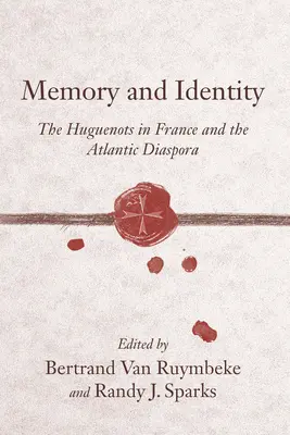 Pamięć i tożsamość: Hugenoci we Francji i atlantycka diaspora - Memory and Identity: The Huguenots in France and the Atlantic Diaspora