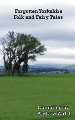 Zapomniane bajki i baśnie z Yorkshire - Forgotten Yorkshire Folk and Fairy Tales