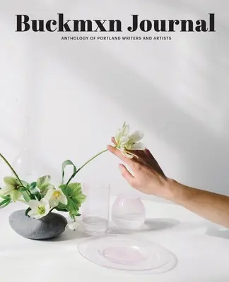 Buckman Journal 004: Antologia pisarzy i artystów z Portland - Buckman Journal 004: Anthology of Portland Writers and Artists