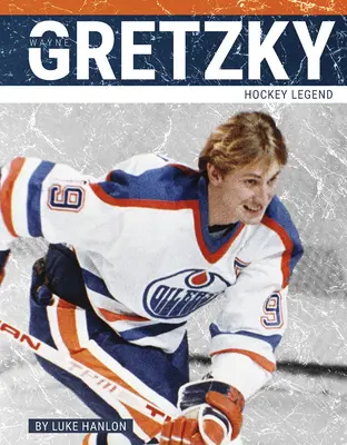 Wayne Gretzky: legenda hokeja - Wayne Gretzky: Hockey Legend