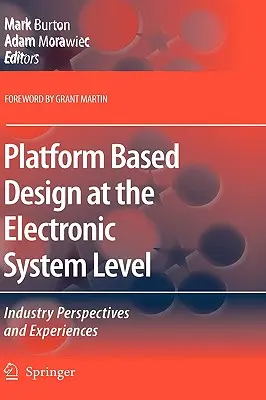 Projektowanie oparte na platformie na poziomie systemu elektronicznego: Perspektywy i doświadczenia branży - Platform Based Design at the Electronic System Level: Industry Perspectives and Experiences