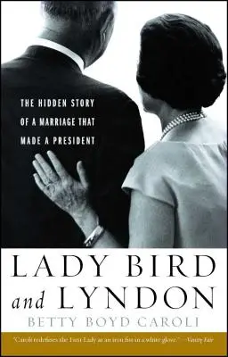 Lady Bird i Lyndon: Ukryta historia małżeństwa, które uczyniło prezydenta - Lady Bird and Lyndon: The Hidden Story of a Marriage That Made a President