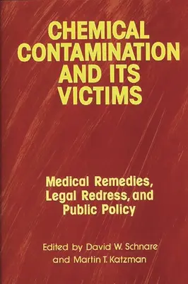 Skażenie chemiczne i jego ofiary: Środki medyczne, zadośćuczynienie prawne i polityka publiczna - Chemical Contamination and Its Victims: Medical Remedies, Legal Redress, and Public Policy