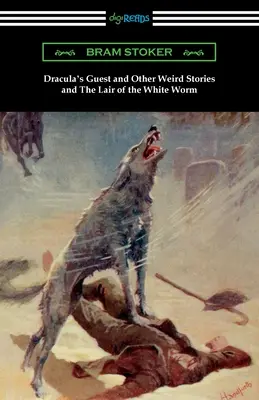 Gość Draculi i inne dziwne historie oraz Legowisko białego robaka - Dracula's Guest and Other Weird Stories and The Lair of the White Worm