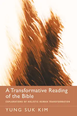 Transformacyjna lektura Biblii: Eksploracje holistycznej transformacji człowieka - A Transformative Reading of the Bible: Explorations of Holistic Human Transformation