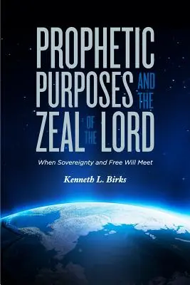 Prorocze cele i gorliwość Pana: Kiedy spotykają się suwerenność i wolna wola - Prophetic Purposes and the Zeal of the Lord: When Sovereignty and Free Will Meet