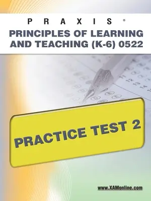 Praxis Principles of Learning and Teaching (K-6) 0522 Test praktyczny 2 - Praxis Principles of Learning and Teaching (K-6) 0522 Practice Test 2