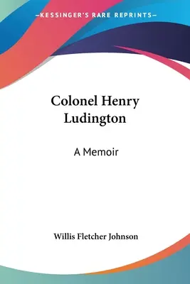 Pułkownik Henry Ludington: Pamiętnik - Colonel Henry Ludington: A Memoir