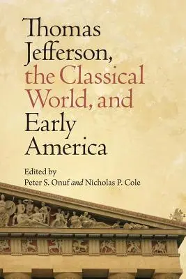 Thomas Jefferson, świat klasyczny i wczesna Ameryka - Thomas Jefferson, the Classical World, and Early America