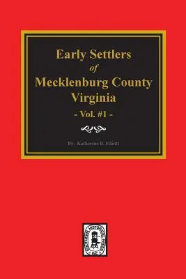 Wcześni osadnicy hrabstwa Mecklenburg w Wirginii. (Volume #1) - Early Settlers of Mecklenburg County, Virginia. (Volume #1)