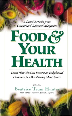 Żywność i zdrowie: Wybrane artykuły z magazynu Consumers' Research Magazine - Food & Your Health: Selected Articles from Consumers' Research Magazine