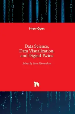 Nauka o danych, wizualizacja danych i cyfrowe bliźniaki - Data Science, Data Visualization, and Digital Twins