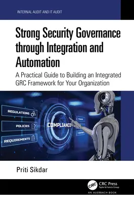 Silne zarządzanie bezpieczeństwem poprzez integrację i automatyzację: Praktyczny przewodnik po budowaniu zintegrowanej struktury GRC dla organizacji - Strong Security Governance through Integration and Automation: A Practical Guide to Building an Integrated GRC Framework for Your Organization