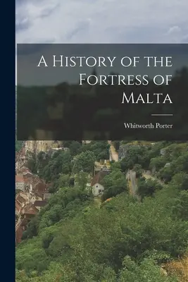 Historia Twierdzy Maltańskiej - A History of the Fortress of Malta