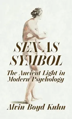 Seks jako symbol: Starożytne światło we współczesnej psychologii Hardcover - Sex As Symbol: The Ancient Light in Modern Psychology Hardcover