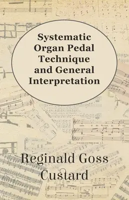 Systematyczna technika pedału organowego i ogólna interpretacja - Systematic Organ Pedal Technique and General Interpretation