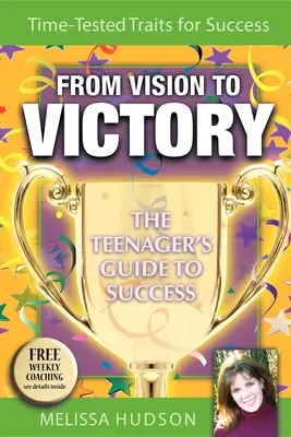 Od wizji do zwycięstwa: Przewodnik nastolatka po sukcesie - From Vision to Victory: The Teenager's Guide to Success