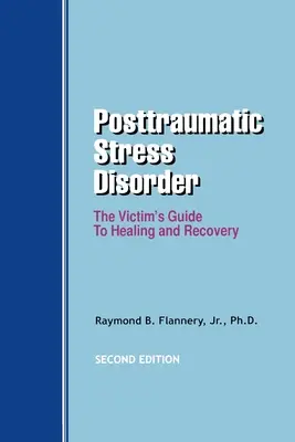 Zespół stresu pourazowego: Przewodnik ofiary po leczeniu i powrocie do zdrowia - Posttraumatic Stress Disorder: The Victim's Guide to Healing and Recovery