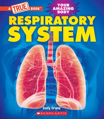 Układ oddechowy (a True Book: Your Amazing Body) - Respiratory System (a True Book: Your Amazing Body)