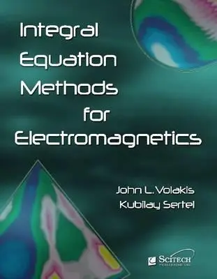 Metody równań całkowych dla elektromagnetyki - Integral Equation Methods for Electromagnetics