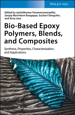 Biopolimery, mieszanki i kompozyty epoksydowe: synteza, właściwości, charakterystyka i zastosowania - Bio-Based Epoxy Polymers, Blends, and Composites: Synthesis, Properties, Characterization, and Applications