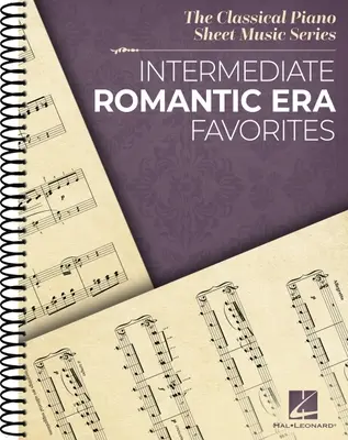 Ulubione utwory epoki romantyzmu dla średnio-zaawansowanych: The Classical Piano Sheet Music Series - Spiral Bound Piano Solo Collection - Intermediate Romantic Era Favorites: The Classical Piano Sheet Music Series - Spiral Bound Piano Solo Collection