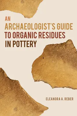 Przewodnik archeologa po pozostałościach organicznych w ceramice - An Archaeologist's Guide to Organic Residues in Pottery