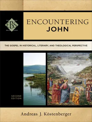 Spotkanie z Janem: Ewangelia w perspektywie historycznej, literackiej i teologicznej - Encountering John: The Gospel in Historical, Literary, and Theological Perspective