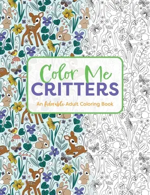 Color Me Critters: Urocza kolorowanka dla dorosłych - Color Me Critters: An Adorable Adult Coloring Book